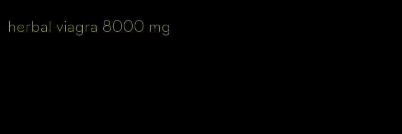 herbal viagra 8000 mg