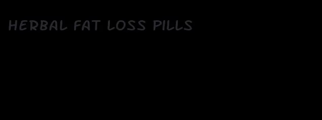 herbal fat loss pills