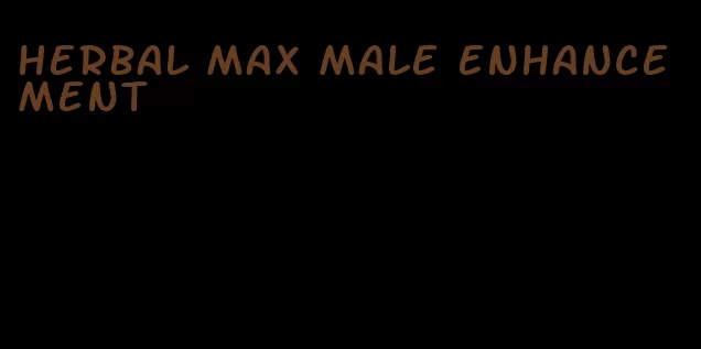 herbal max male enhancement