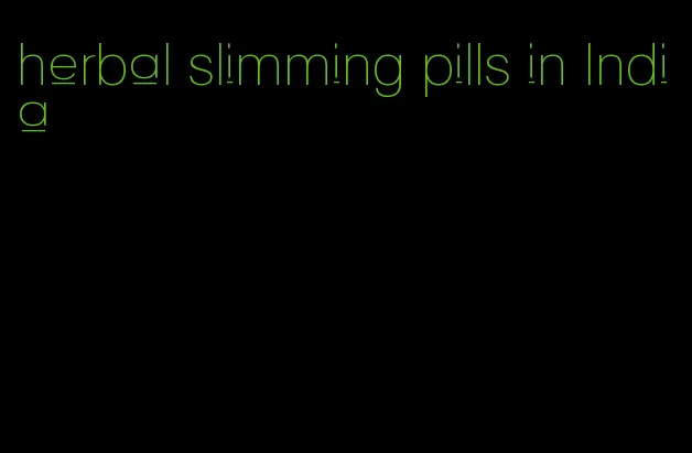 herbal slimming pills in India