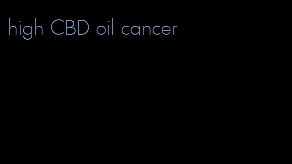 high CBD oil cancer