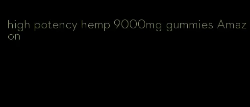 high potency hemp 9000mg gummies Amazon