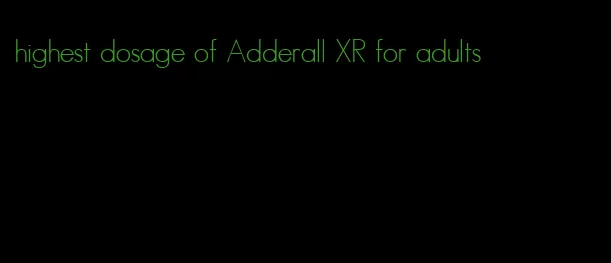 highest dosage of Adderall XR for adults