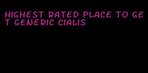highest rated place to get generic Cialis