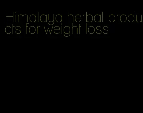 Himalaya herbal products for weight loss