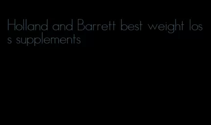 Holland and Barrett best weight loss supplements