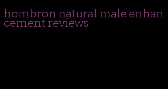 hombron natural male enhancement reviews