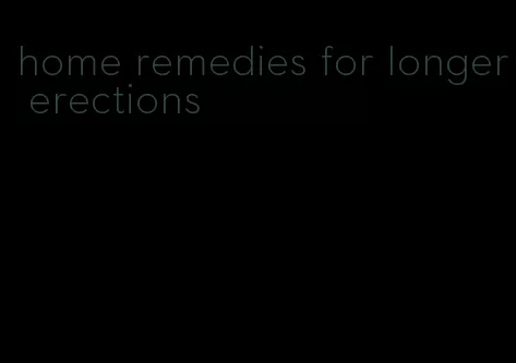 home remedies for longer erections