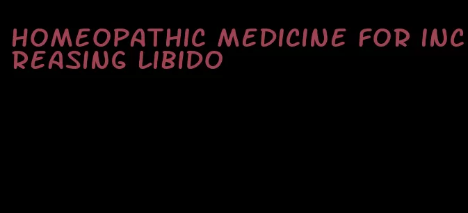 homeopathic medicine for increasing libido