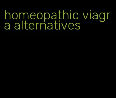 homeopathic viagra alternatives
