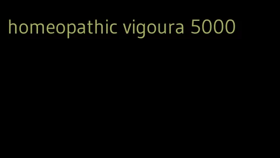 homeopathic vigoura 5000