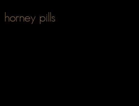 horney pills
