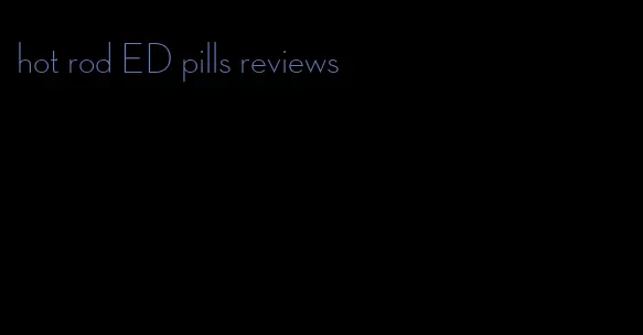 hot rod ED pills reviews