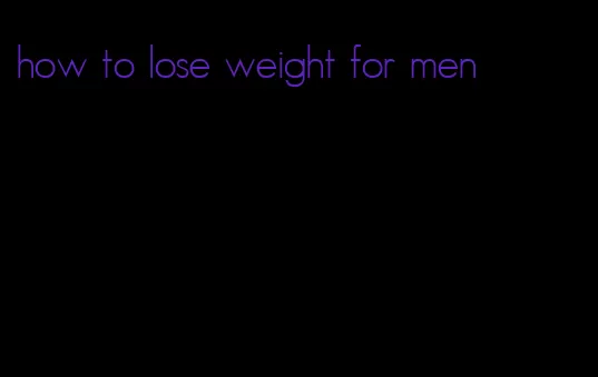 how to lose weight for men