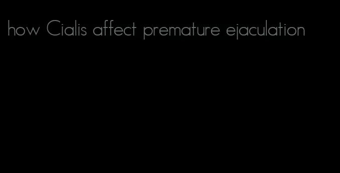 how Cialis affect premature ejaculation