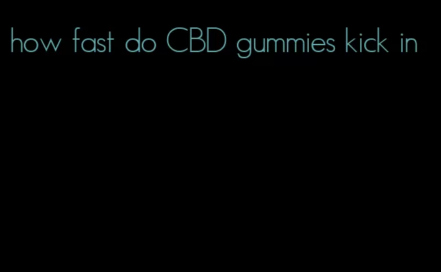 how fast do CBD gummies kick in