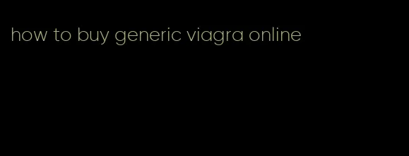 how to buy generic viagra online