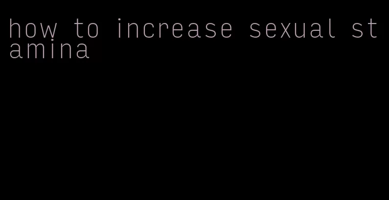 how to increase sexual stamina