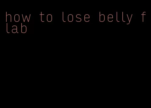how to lose belly flab
