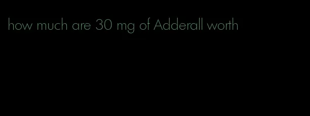 how much are 30 mg of Adderall worth
