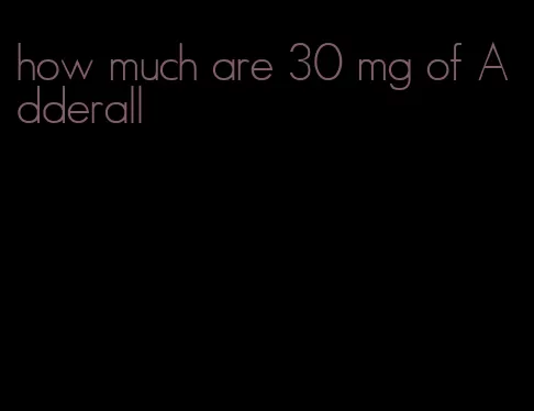 how much are 30 mg of Adderall