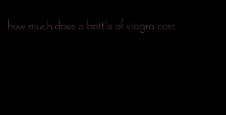 how much does a bottle of viagra cost