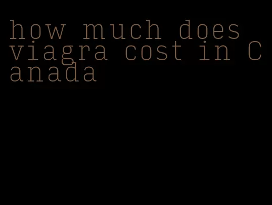 how much does viagra cost in Canada
