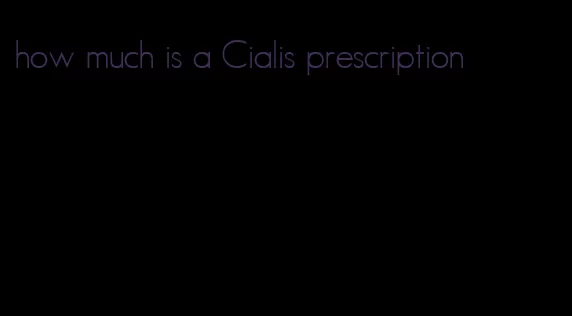 how much is a Cialis prescription