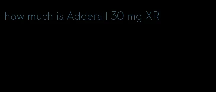 how much is Adderall 30 mg XR