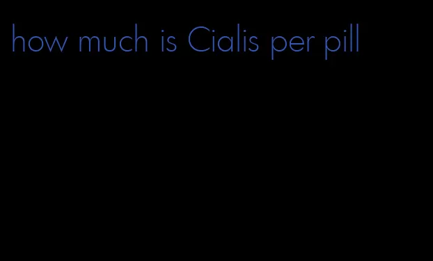 how much is Cialis per pill