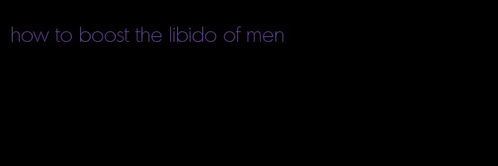 how to boost the libido of men