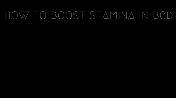 how to boost stamina in bed