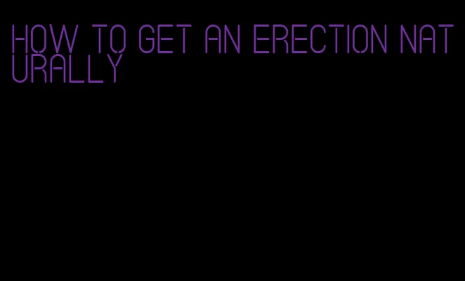 how to get an erection naturally