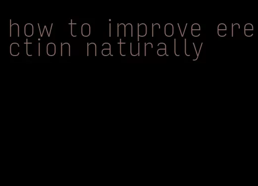 how to improve erection naturally