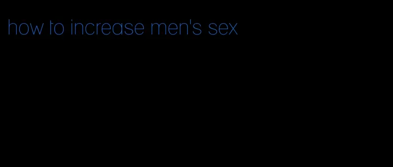 how to increase men's sex