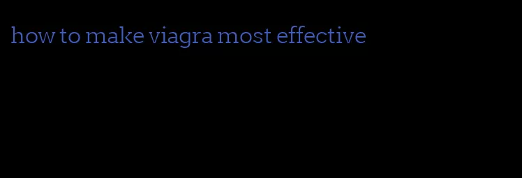 how to make viagra most effective