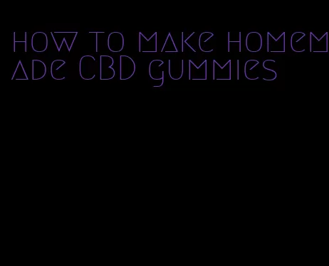 how to make homemade CBD gummies