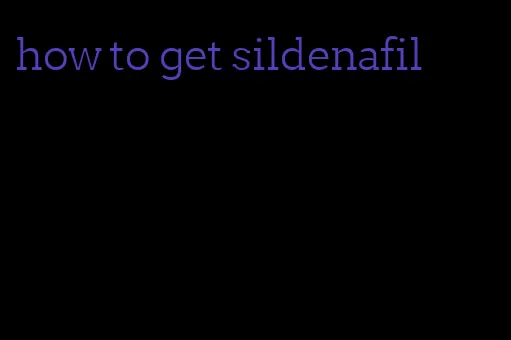how to get sildenafil