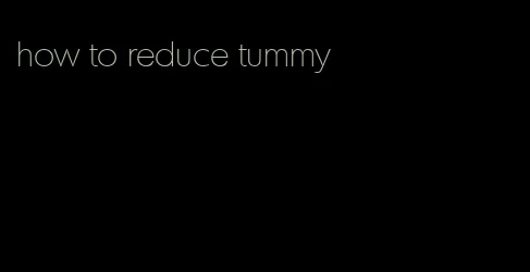 how to reduce tummy