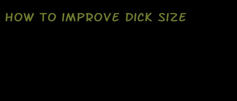 how to improve dick size