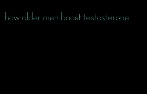 how older men boost testosterone