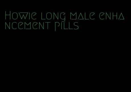 Howie long male enhancement pills