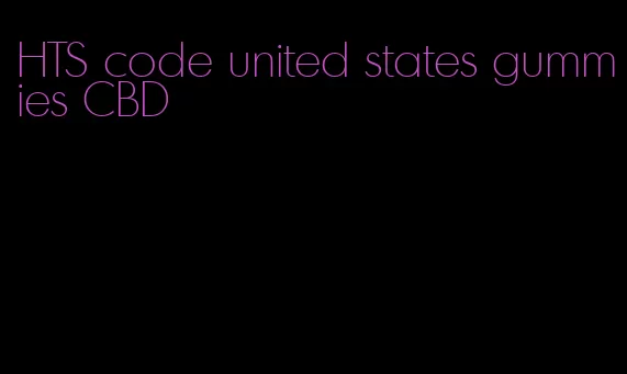 HTS code united states gummies CBD