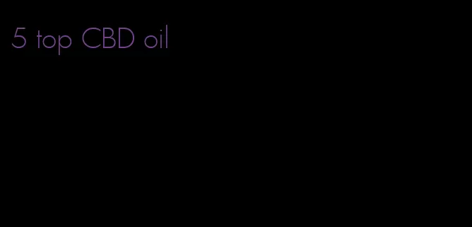 5 top CBD oil