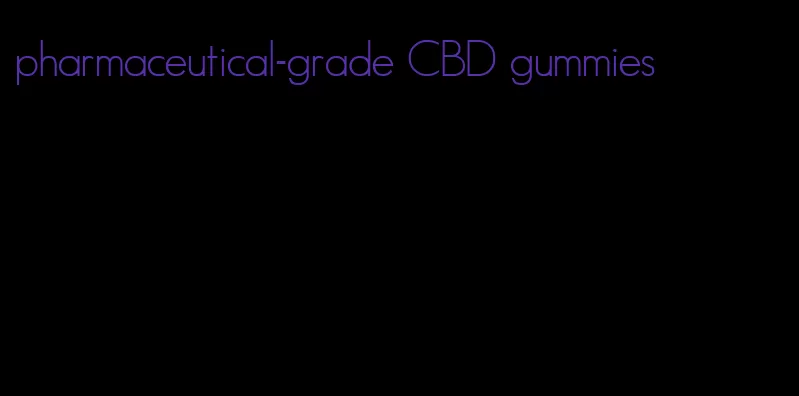 pharmaceutical-grade CBD gummies