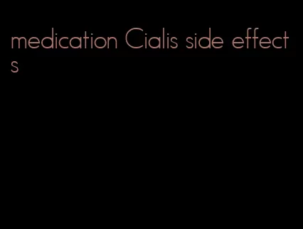 medication Cialis side effects
