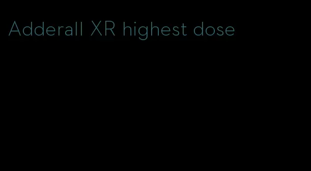 Adderall XR highest dose