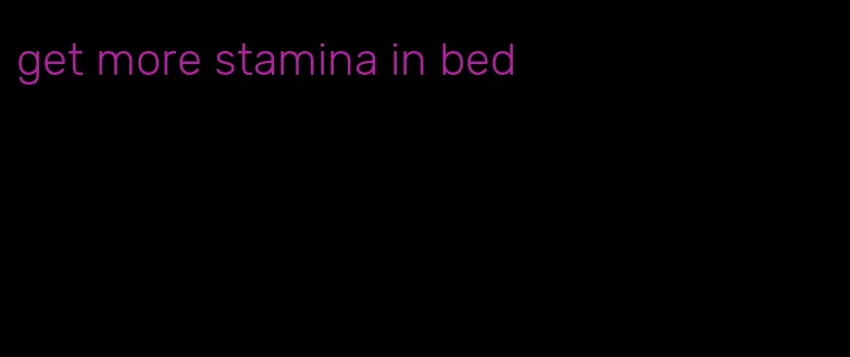 get more stamina in bed