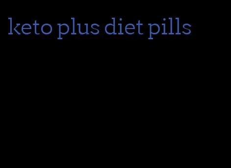 keto plus diet pills