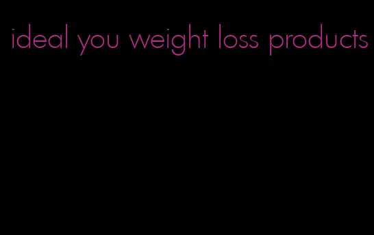 ideal you weight loss products